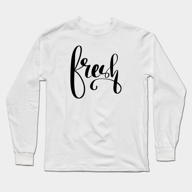 Fresh. handwriting. typography. illustration. art. Long Sleeve T-Shirt by Houseofyhodie